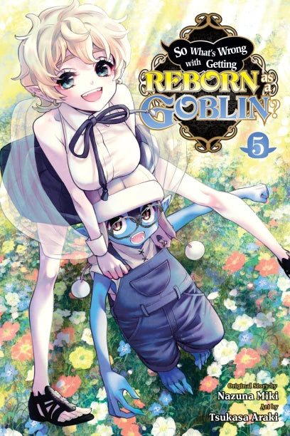 SO WHAT'S WRONG WITH GETTING REBORN AS A GOBLIN?, VOL. 5