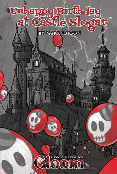 UNHAPPY BIRTHDAY AT CASTLE SLOGAR: A SOLO GAMEBOOK FOR GLOOM