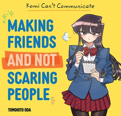 KOMI CAN'T COMMUNICATE: MAKING FRIENDS AND NOT SCARING PEOPLE HC