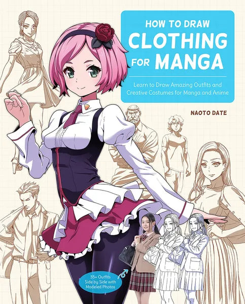 How To Draw Clothing For Manga: Learn To Draw Amazing Outfits & Creative Costumes For Manga & Anime