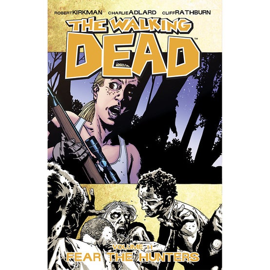 THE WALKING DEAD: VOLUME 11 - "FEAR THE HUNTERS"