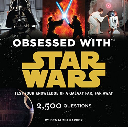 Obsessed with Star Wars: Test Your Knowledge of a Galaxy Far, Far Away