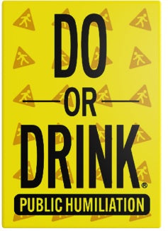Do or Drink - PUBLIC HUMILIATION (WASTED)