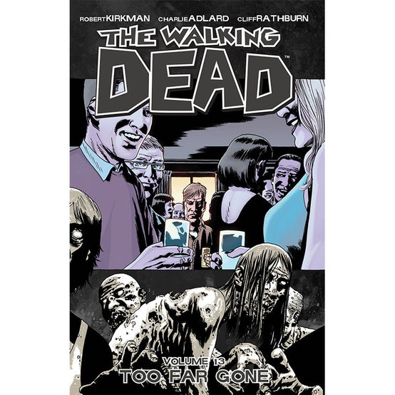 THE WALKING DEAD: VOLUME 13 - "TOO FAR GONE"