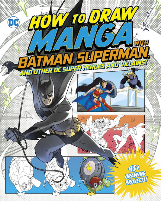 How to Draw Manga with Batman, Superman, and Other DC Super Heroes and Villains!