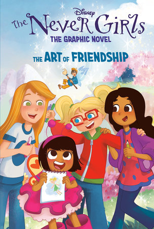 The Art of Friendship (Disney The Never Girls: Graphic Novel #2