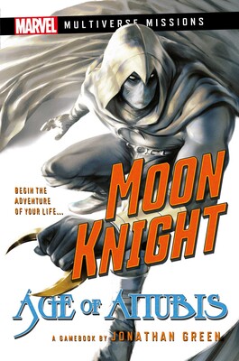 Moon Knight: Age of Anubis A Marvel: Multiverse Missions Adventure Gamebook
