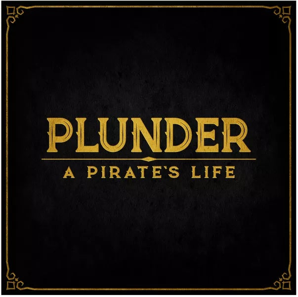 PLUNDER: A PIRATE'S LIFE