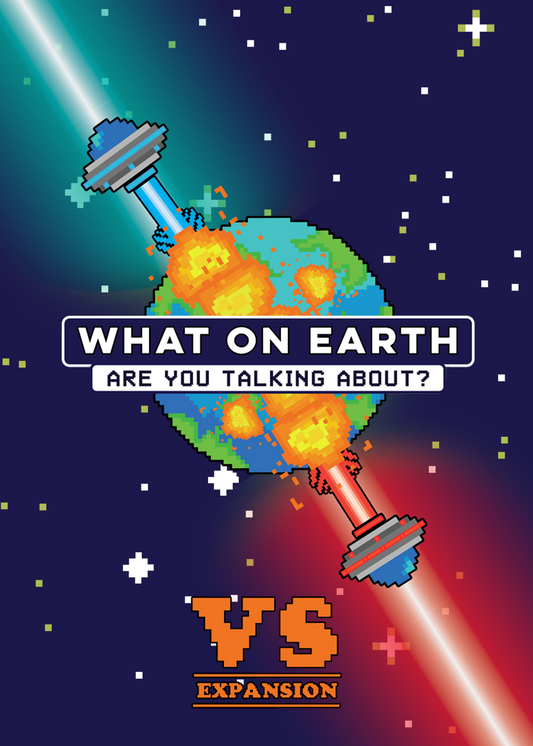 WHAT ON EARTH ARE YOU TALKING ABOUT? VS. EXPANSION