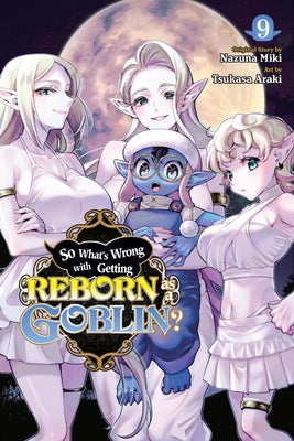 SO WHATS WRONG WITH GETTING REBORN AS A GOBLIN VOL 9