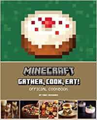 MINECRAFT: GATHER, COOK, EAT! OFFICIAL COOKBOOK