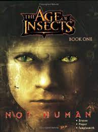 Age Of Insects: Not Human, Book One