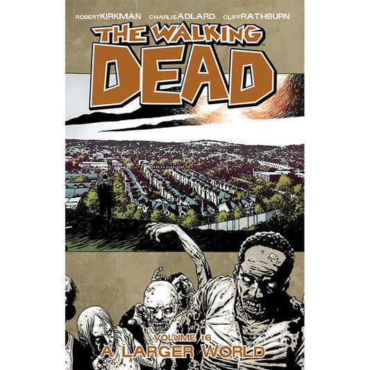 THE WALKING DEAD "VOLUME 16 A LARGER WORLD" - TRADE PAPERBACK
