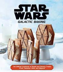 Star Wars: Galactic Baking: The Official Cookbook of Sweet and Savory Treats From Tatooine, Hoth, and Beyond Hardcover